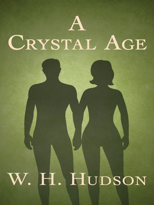 Title details for A Crystal Age by W. H. Hudson - Available
